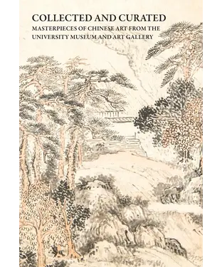 書封 Collected and Curated: Masterpieces of Chinese Art from The University Museum and Art Gallery